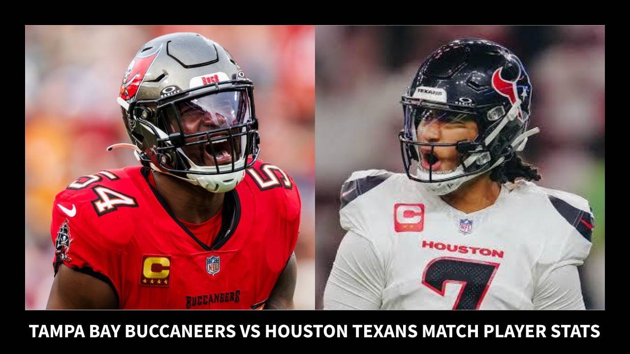 Tampa Bay Buccaneers vs Houston Texans Match Player Stats Complete Game Analysis